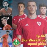 episode 147 of Podcast Pel-droed featured image - we pick our world cup squads
